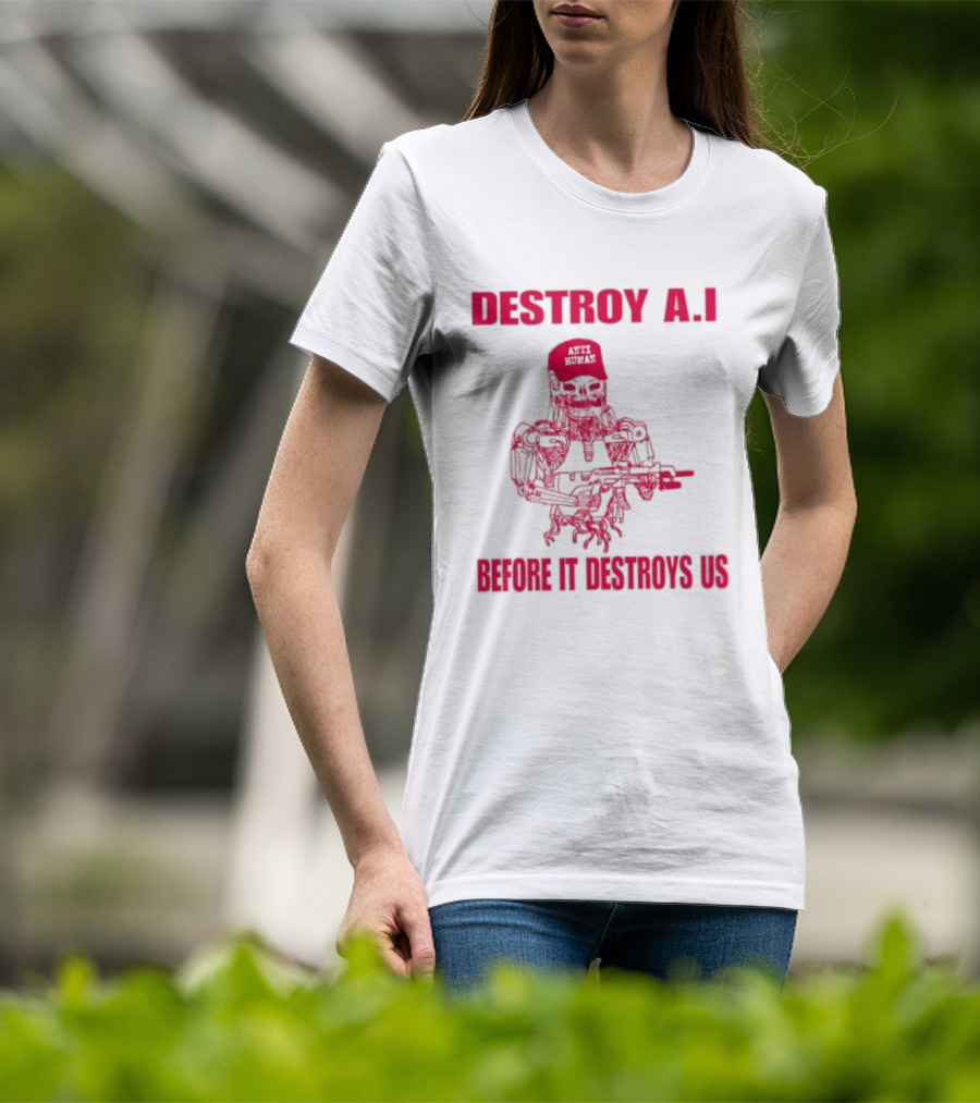 Destroy AI Before It Destroys Us Anti Human Skull Robot With Gun T-Shirt