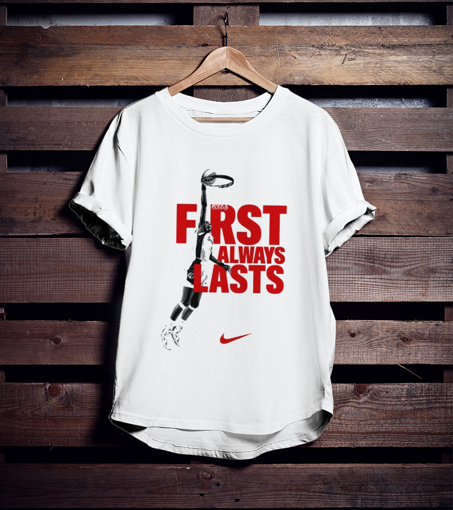 First Always Lasts Basketball Dunk Player Nike Sports T-Shirt