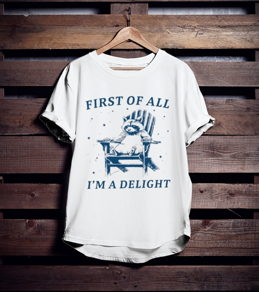 First Of All I'm A Delight Racoon In Chair With Stars T-Shirt