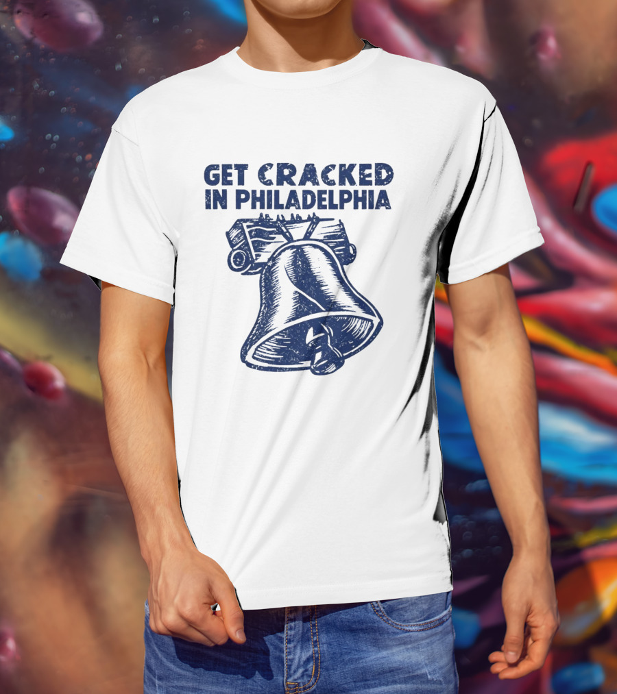 Get Cracked In Philadelphia Liberty Bell T-Shirt