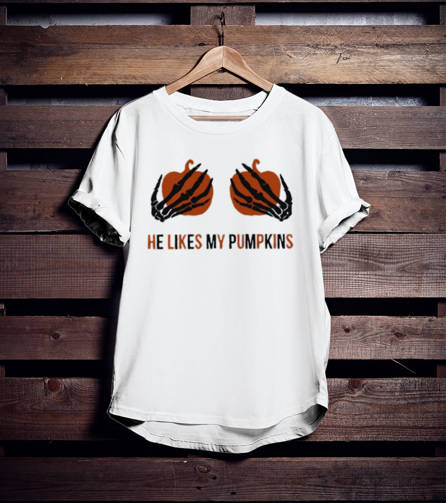 He Likes My Pumpkins Skeleton Hands Halloween Fun T-Shirt