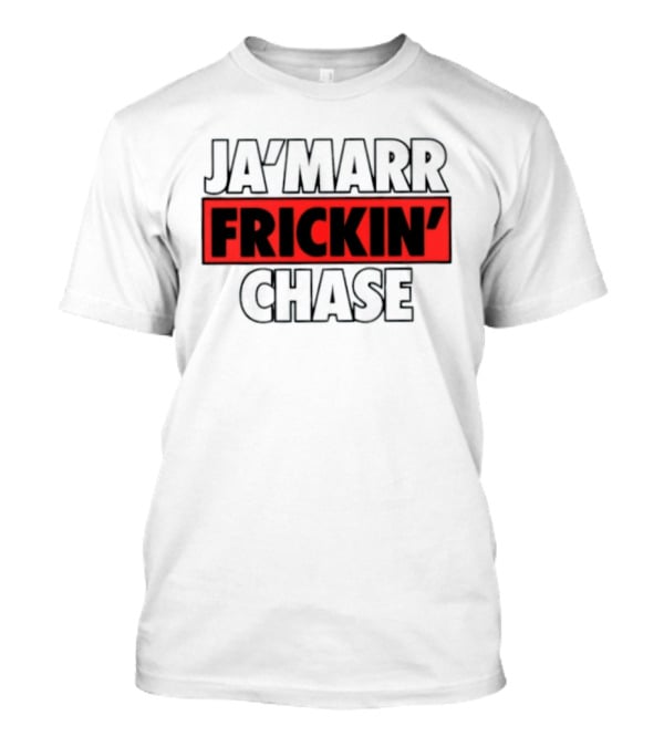 Ja'Marr Frickin' Chase Cincinnati Bengals Fan T-Shirt