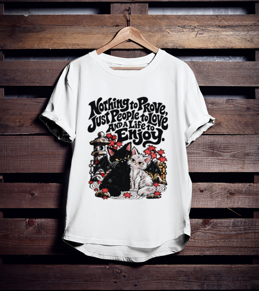 Nothing To Prove Just People To Love And A Life To Enjoy With Bat Cats And Autumn Lanterns T-Shirt