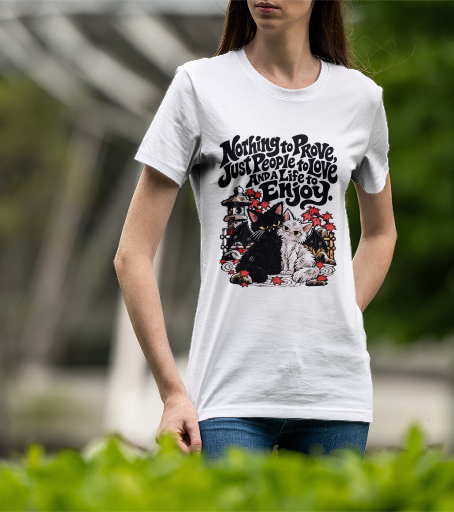 Nothing To Prove Just People To Love And A Life To Enjoy With Bat Cats And Autumn Lanterns T-Shirt