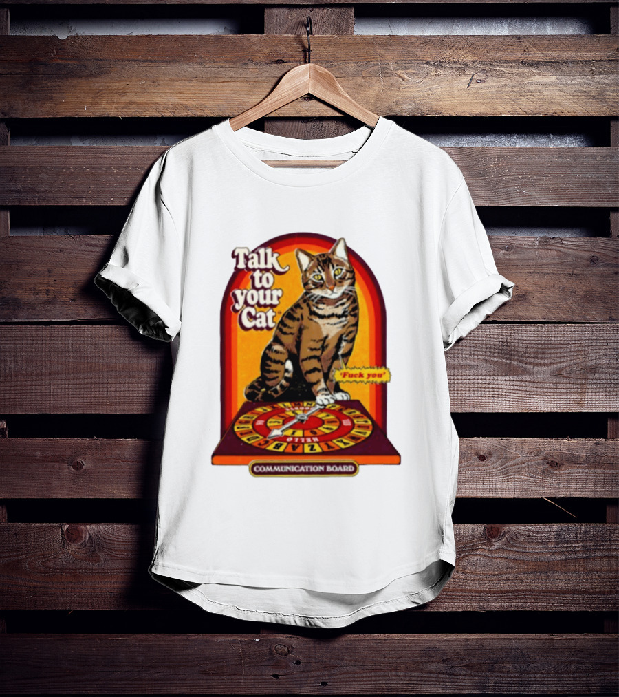 Talk To Your Cat Fuck You Communication Board Retro Cat Wheel T-Shirt