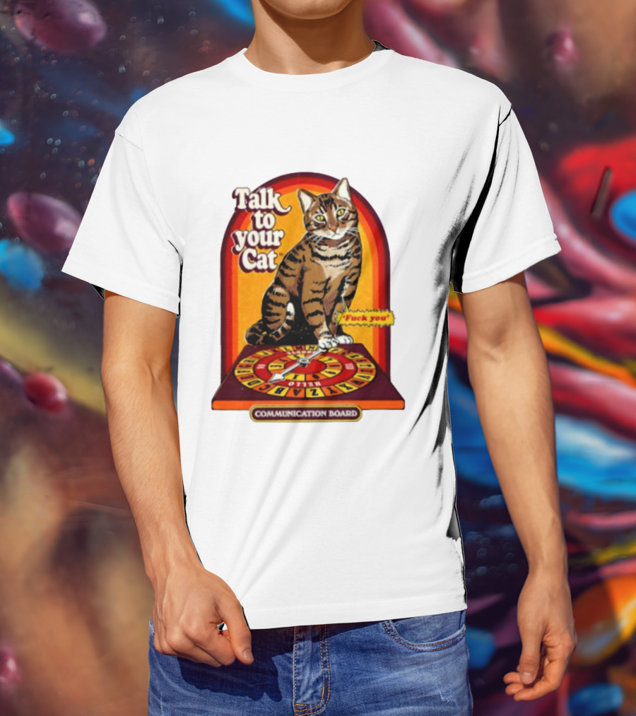 Talk To Your Cat Fuck You Communication Board Retro Cat Wheel T-Shirt