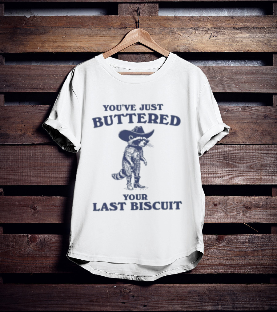 You've Just Buttered Your Last Biscuit Raccoon Cowboy T-Shirt