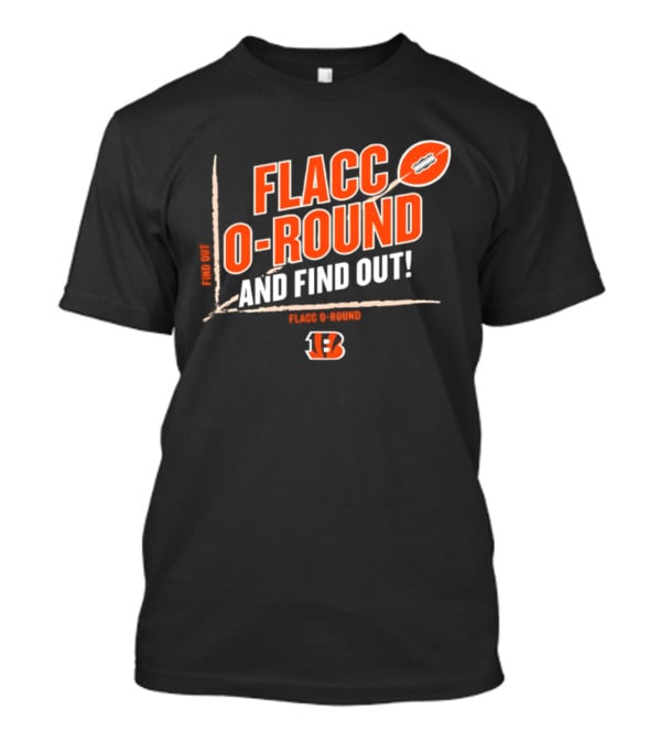 Flacco O Round And Find Out Cincinnati Bengals Football 13 T-Shirt