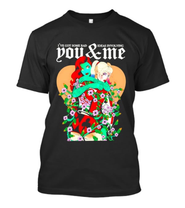 I've Got Some Bad Ideas Involving You & Me Harley Quinn Poison Ivy Floral Embrace T-Shirt