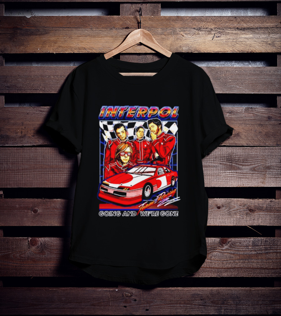 INTERPOL Team Racing Going And We're Gone Red Racing Suits With Checkered Flag T-Shirt