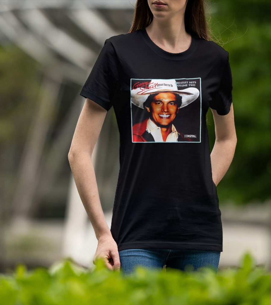 George Strait Hurdered Greatest Hits Volume Two Does Fort Worth Ever Cross Your Mind Digital T-Shirt