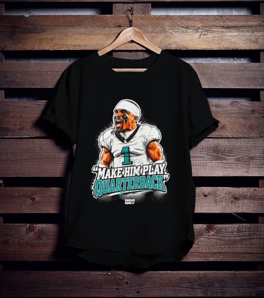 Philadelphia Eagles Jalen Hurts Number 1 Make Him Play Quarterback T-Shirt