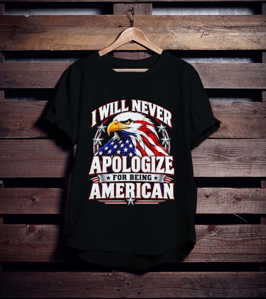 I Will Never Apologize For Being American Bald Eagle Stars And Stripes T-Shirt