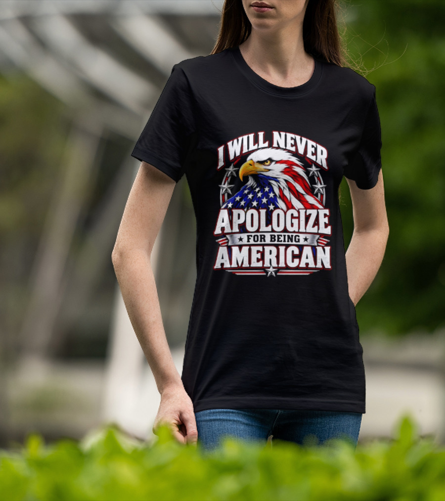 I Will Never Apologize For Being American Bald Eagle Stars And Stripes T-Shirt