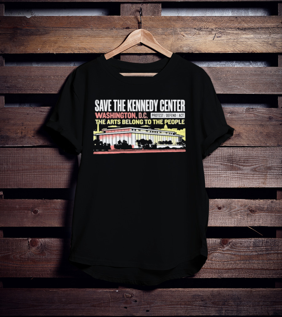 Save The Kennedy Center Washington DC The Arts Belong To The People T-Shirt