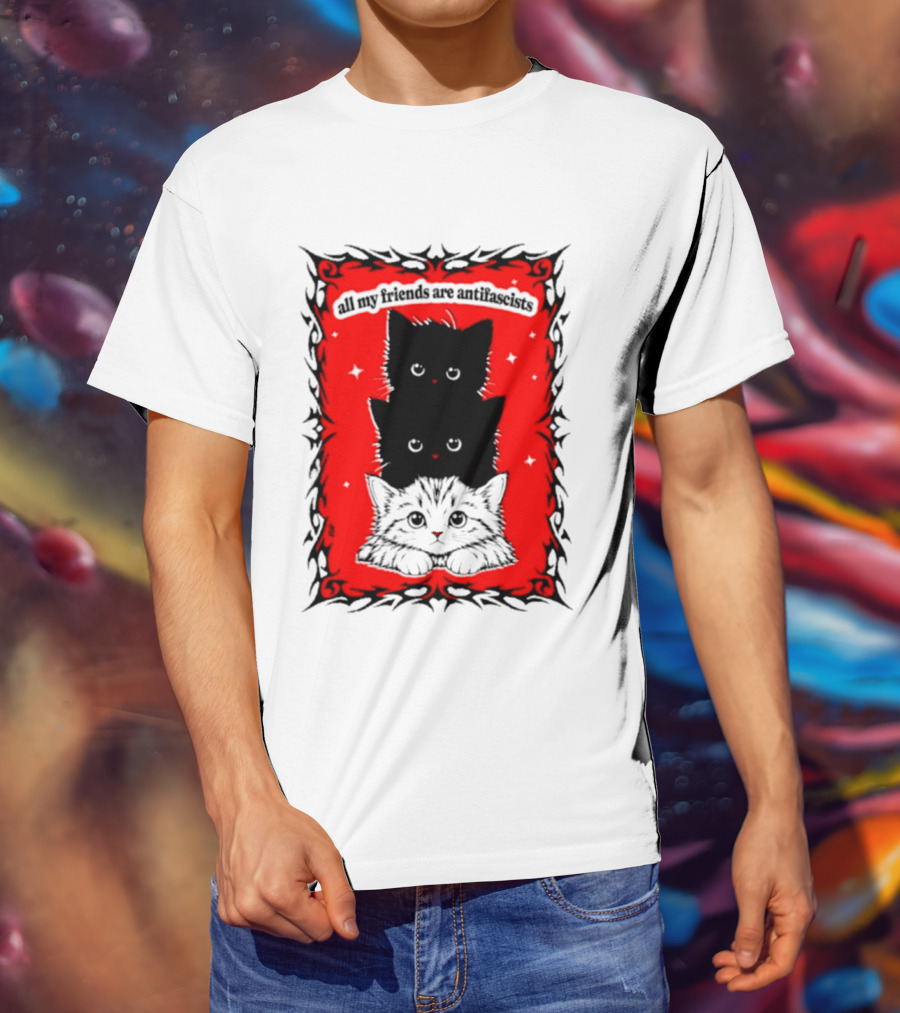 All My Friends Are Antifascist Kittens Cat T-Shirt