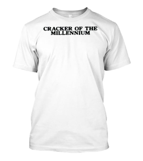 Cracker Of The Millennium Millennium T-Shirt