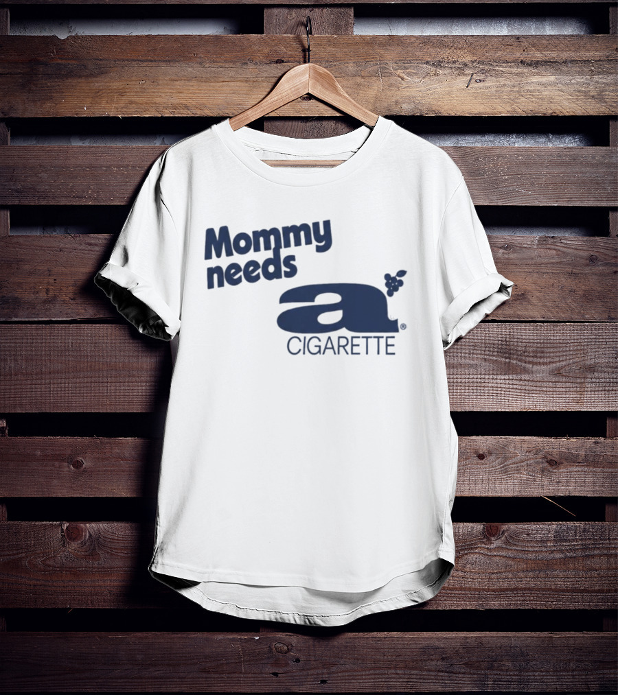 Mommy Needs A Cigarette Grapes T-Shirt