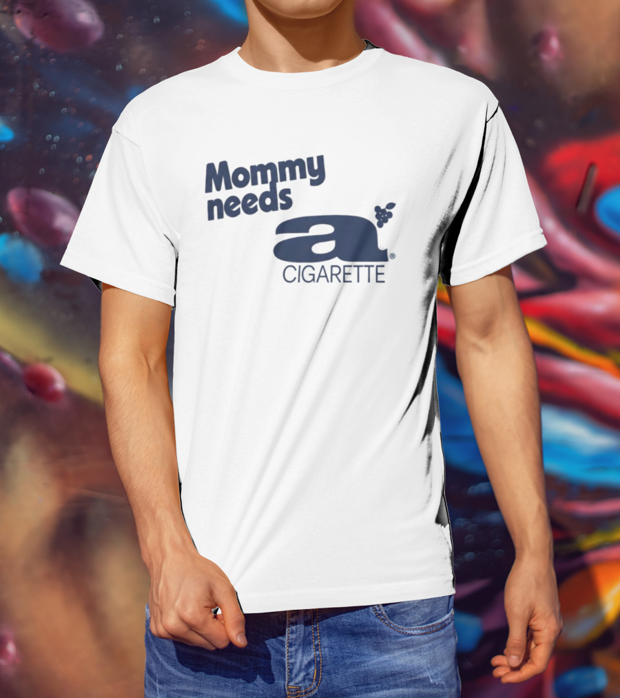 Mommy Needs A Cigarette Grapes T-Shirt