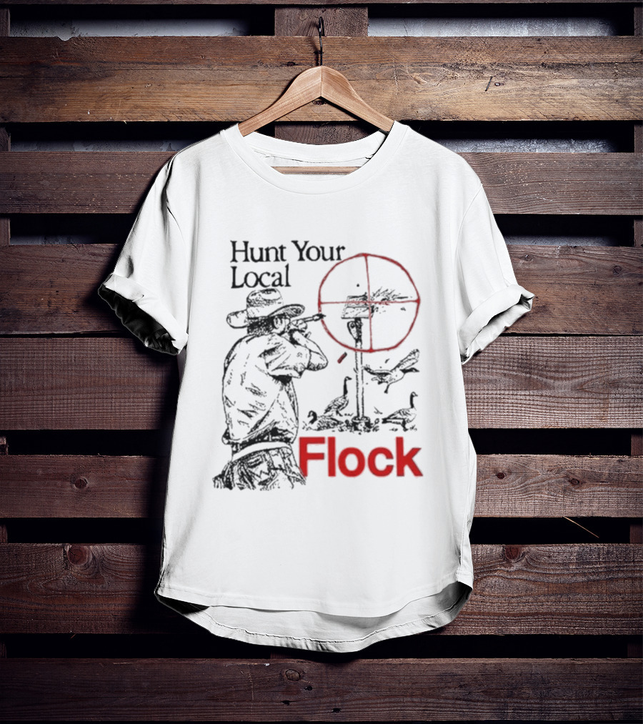 Hunt Your Local Flock Hunter Targeting Birds In Crosshair T-Shirt