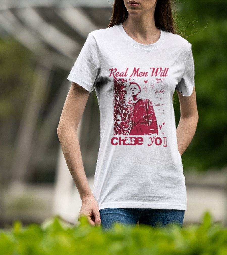 Real Men Will Chase You Michael Myers Halloween Hearts T-Shirt