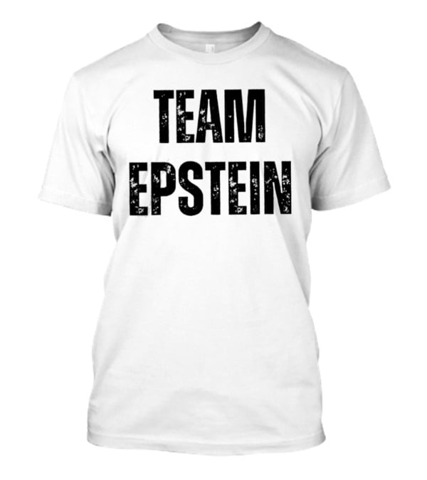 Team Epstein Controversial Internet Meme T-Shirt