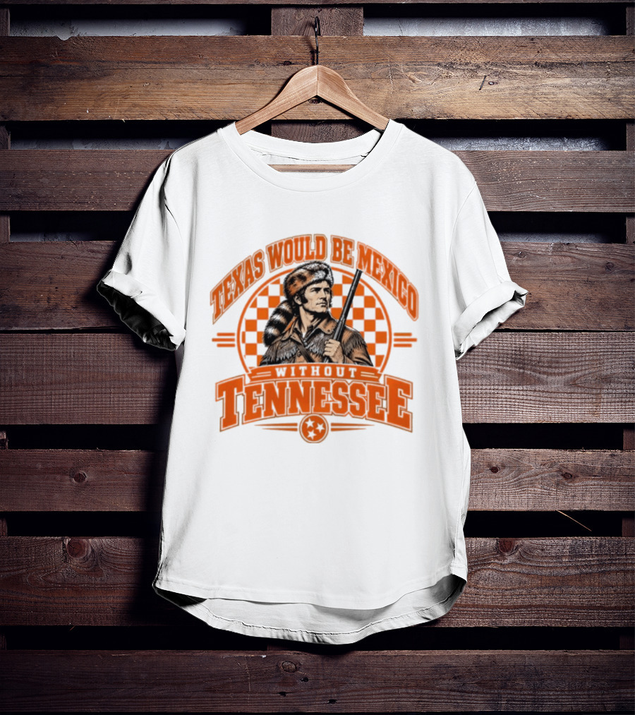 Texas Would Be Mexico Without Tennessee Davy Crockett Pioneer T-Shirt