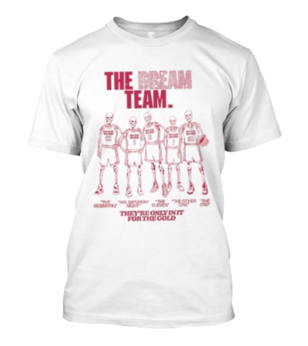 The Dream Team Grateful Dead Only In It For The Gold T-Shirt