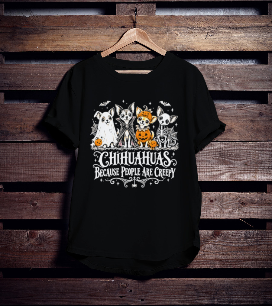Chihuahuas Halloween Festive Fun Because People Are Creepy T-Shirt