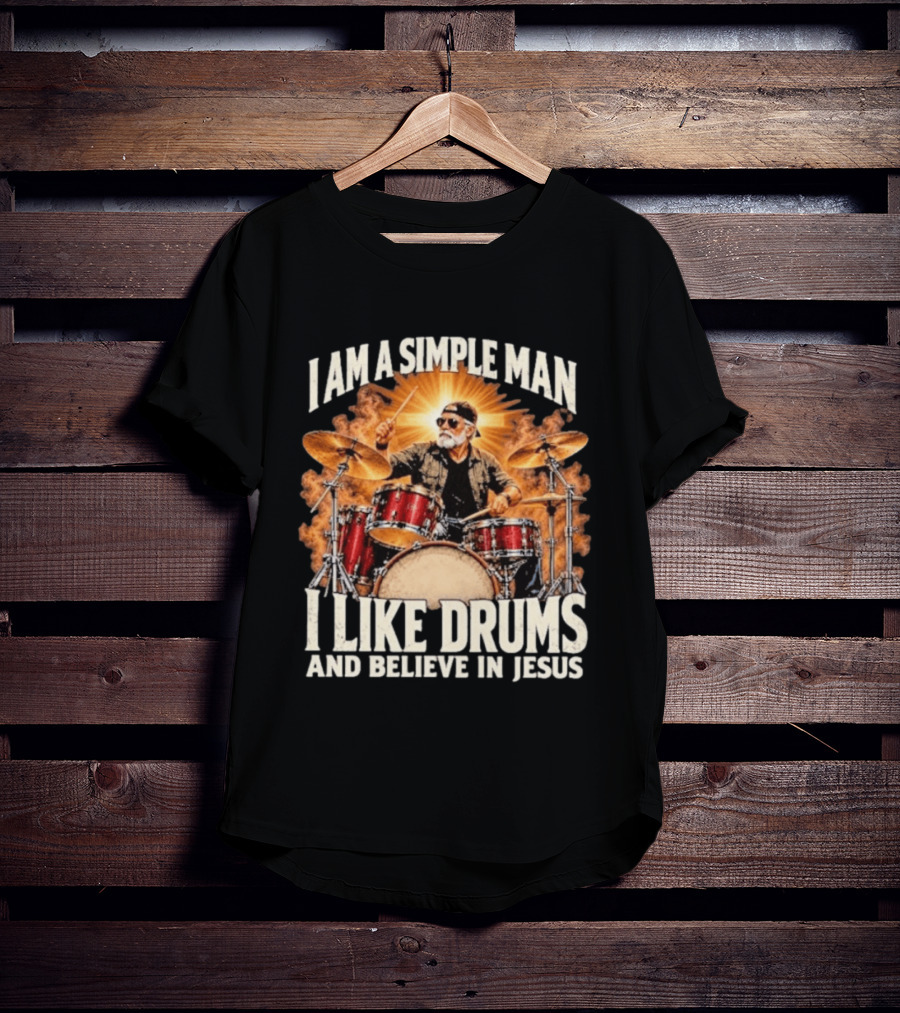 I Am A Simple Man I Like Drums And Believe In Jesus Sunburst Drummer T-Shirt