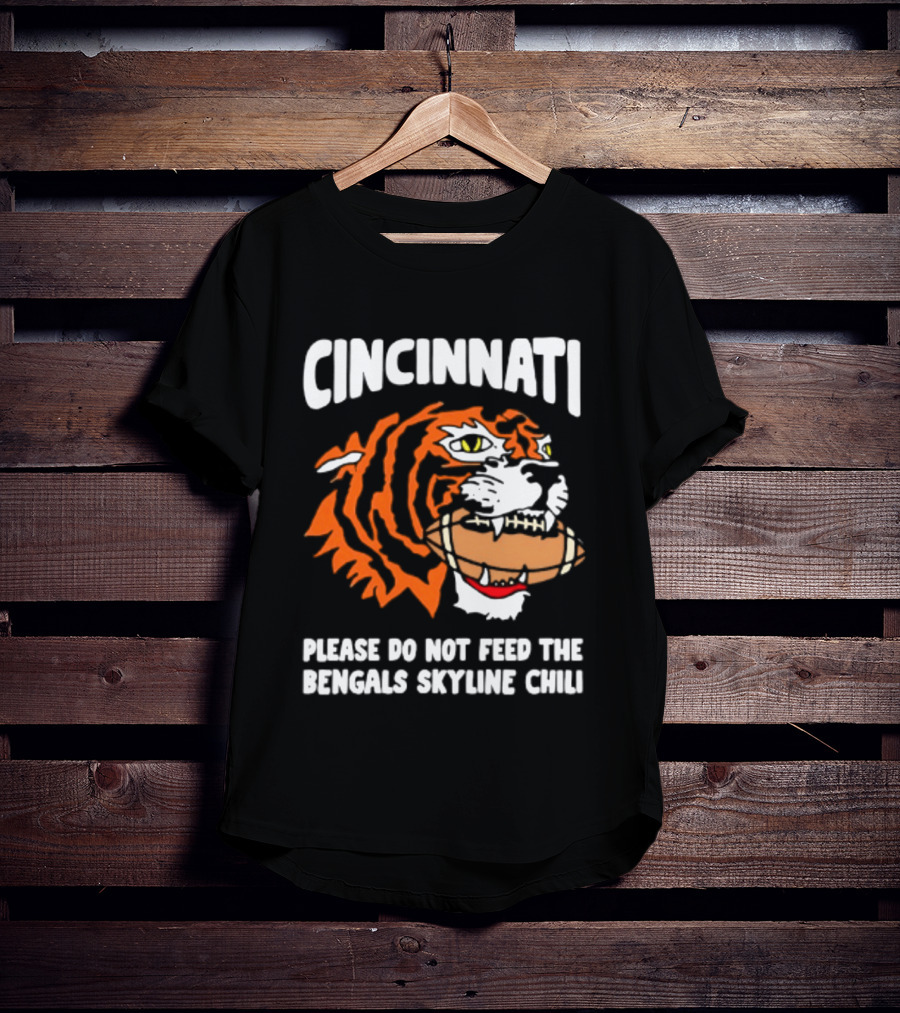 Cincinnati Bengals Please Do Not Feed The Bengals Skyline Chili Tiger Football T-Shirt