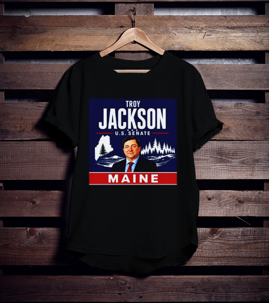 Troy Jackson U.S. Senate Maine Campaign Political Election 2023 T-Shirt