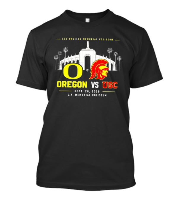Oregon Vs USC Los Angeles Memorial Coliseum Sept 26 2026 T-Shirt
