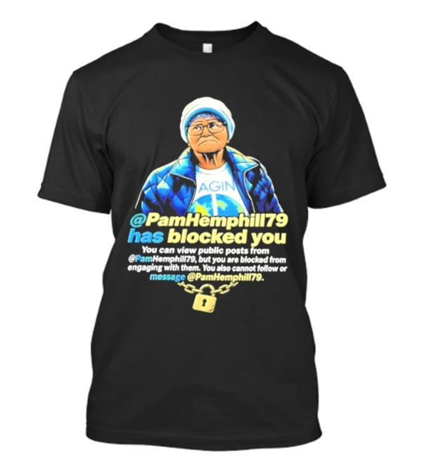 PamHemphill79 Has Blocked You Meme Social Media Message T-Shirt