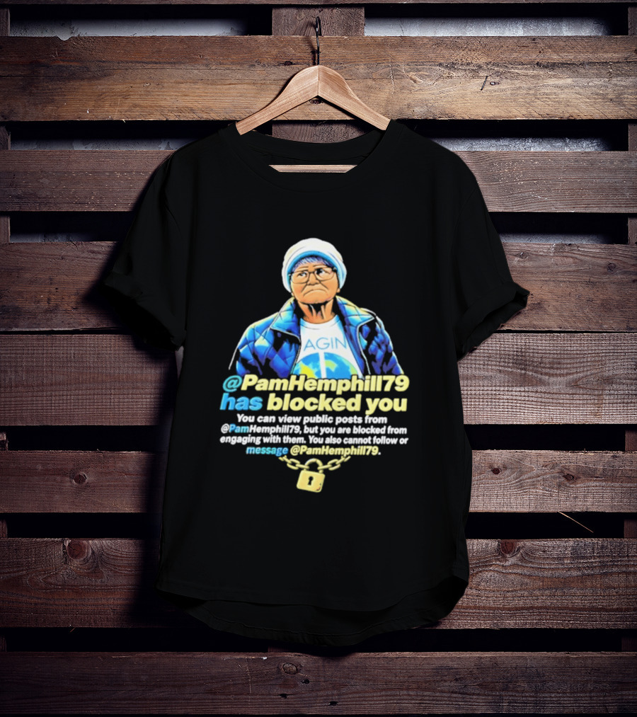 PamHemphill79 Has Blocked You Meme Social Media Message T-Shirt