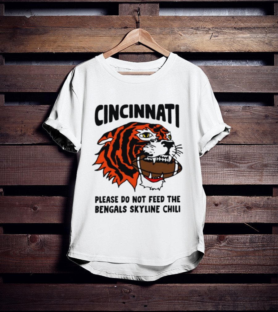 Cincinnati Please Do Not Feed The Bengals Skyline Chili Football Tiger T-Shirt