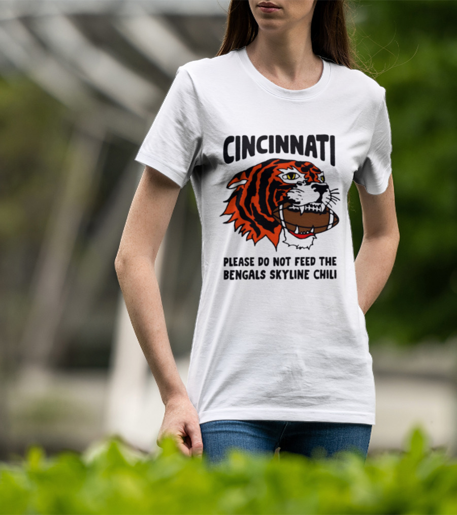 Cincinnati Please Do Not Feed The Bengals Skyline Chili Football Tiger T-Shirt
