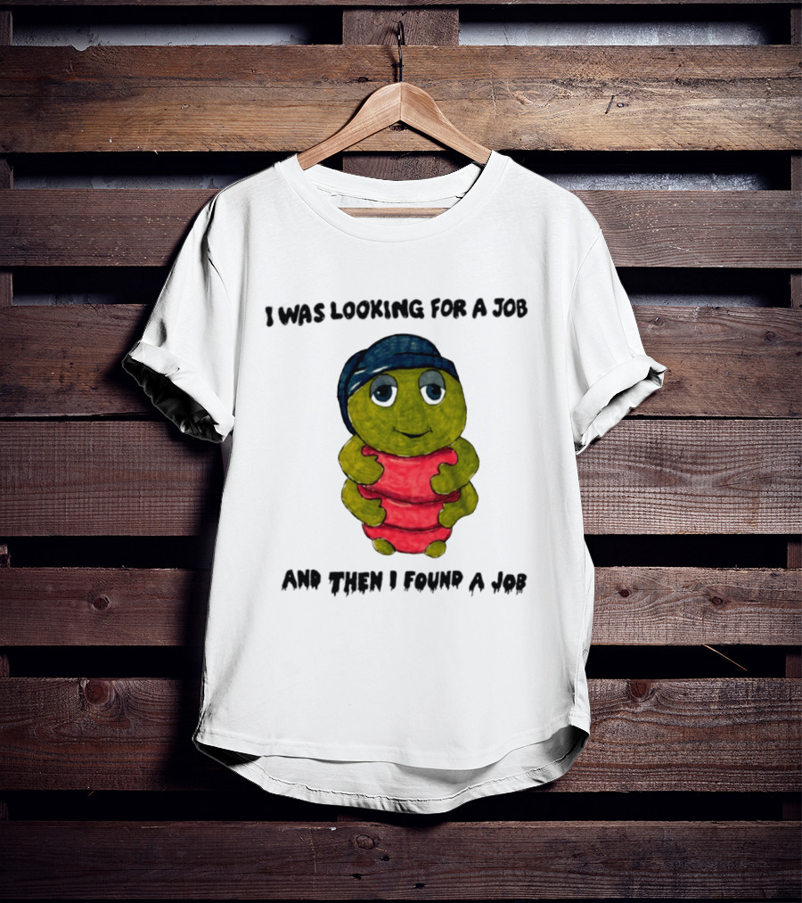 I Was Looking For A Job And Then I Found A Job Turtle Hugging Red Object T-Shirt