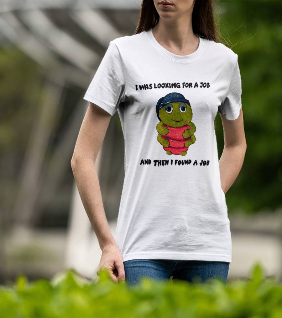 I Was Looking For A Job And Then I Found A Job Turtle Hugging Red Object T-Shirt