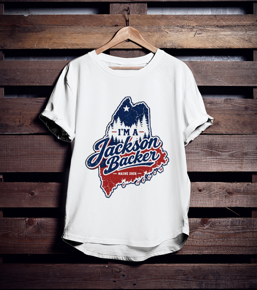 I'm A Jackson Backer Maine 2026 Forest And Star State Map T-Shirt