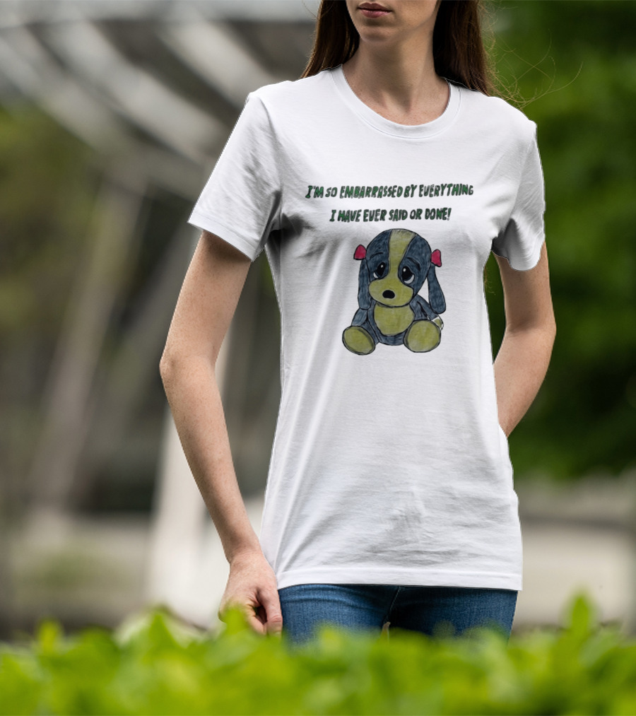 I'm So Embarrassed By Everything Puppy Drawing T-Shirt
