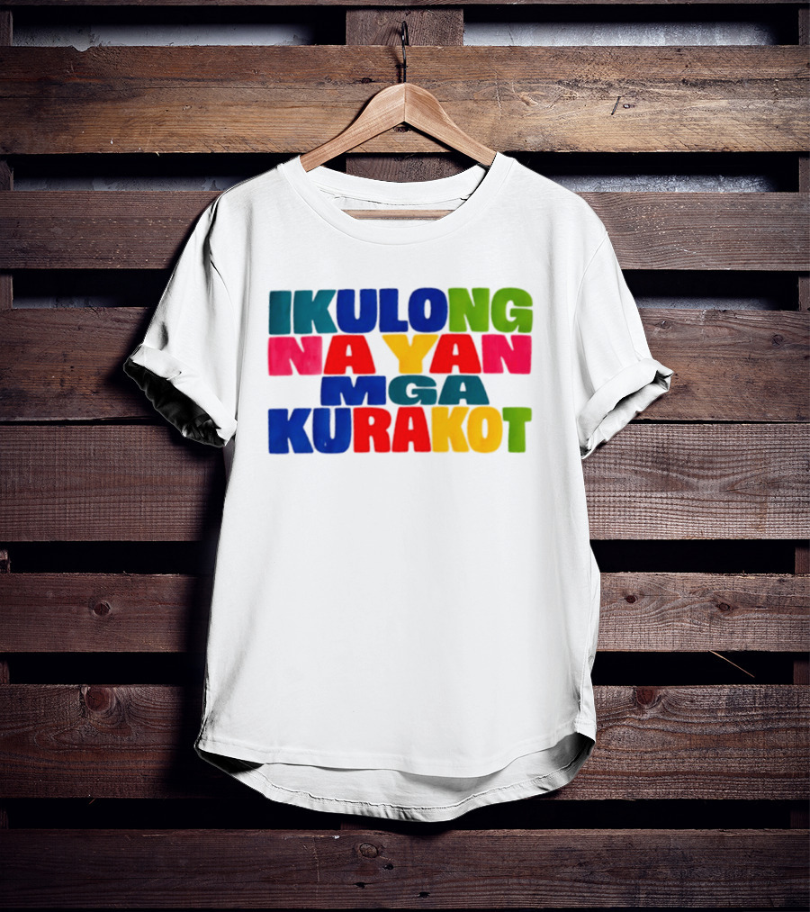 Ikulong Na Yan Mga Kurakot Colorful Block Letter T-Shirt