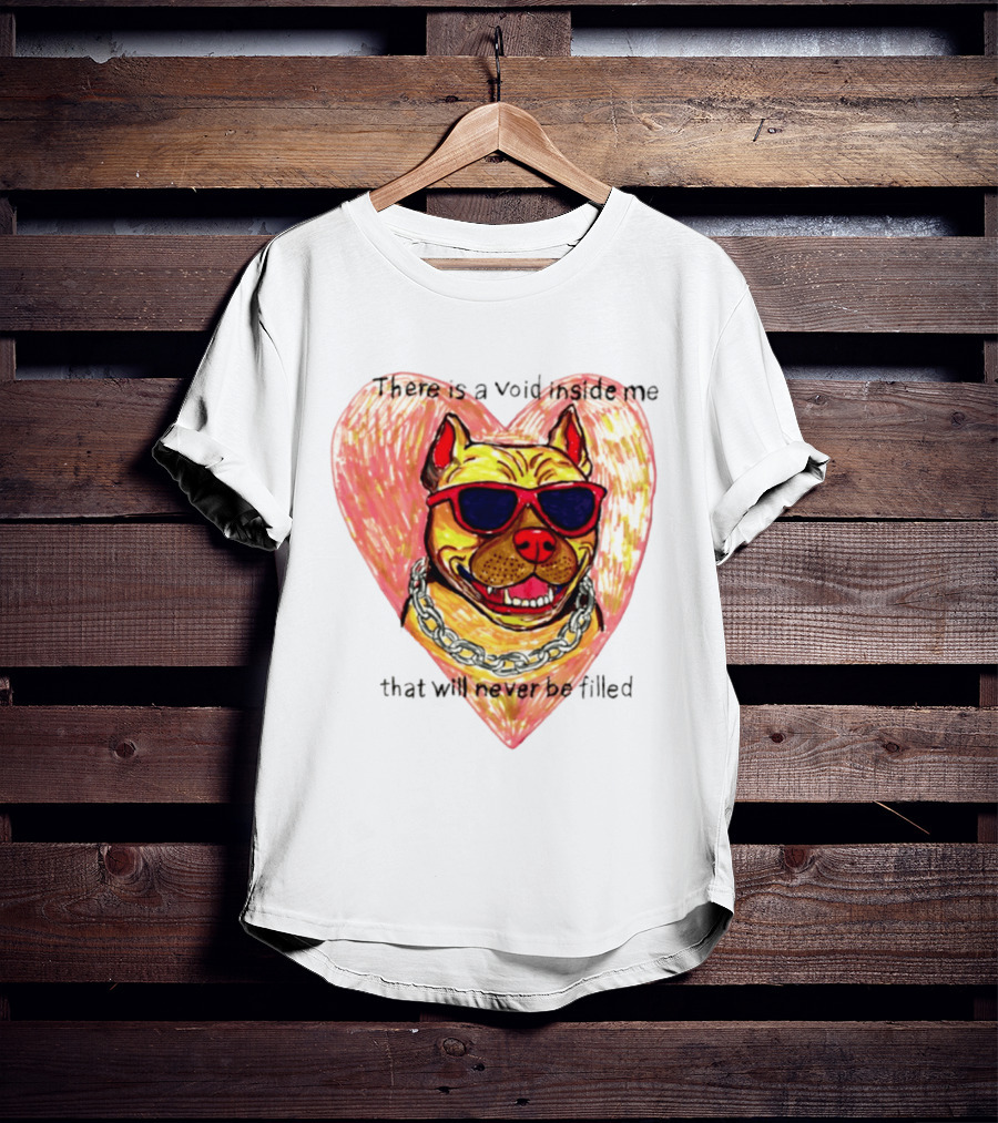 Pitbull Heart Illustration With Red Sunglasses And Silver Chain There Is A Void Inside Me That Will Never Be Filled T-Shirt