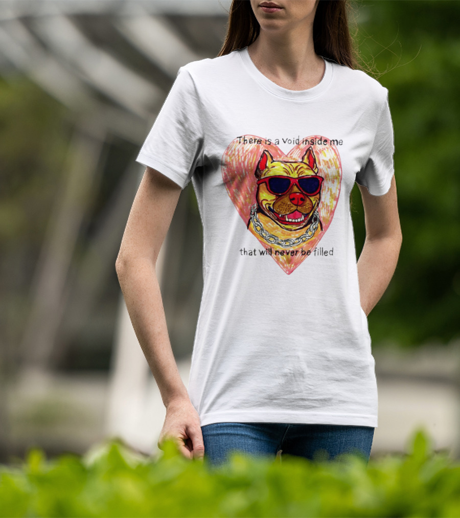 Pitbull Heart Illustration With Red Sunglasses And Silver Chain There Is A Void Inside Me That Will Never Be Filled T-Shirt