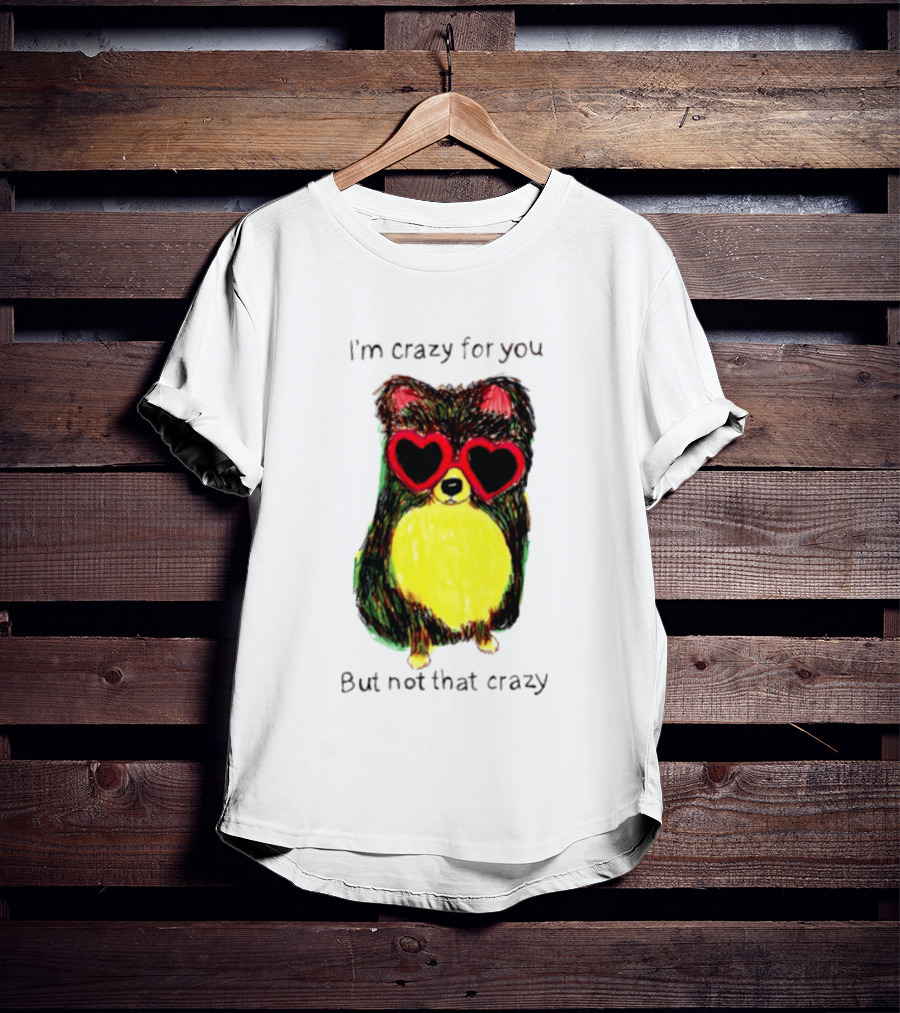 Pomeranian Wearing Heart Glasses I'm Crazy For You But Not That Crazy T-Shirt