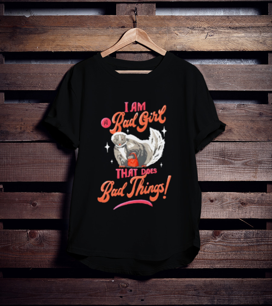 I Am A Bad Girl That Does Bad Things Skunk Carrying Red Purse T-Shirt