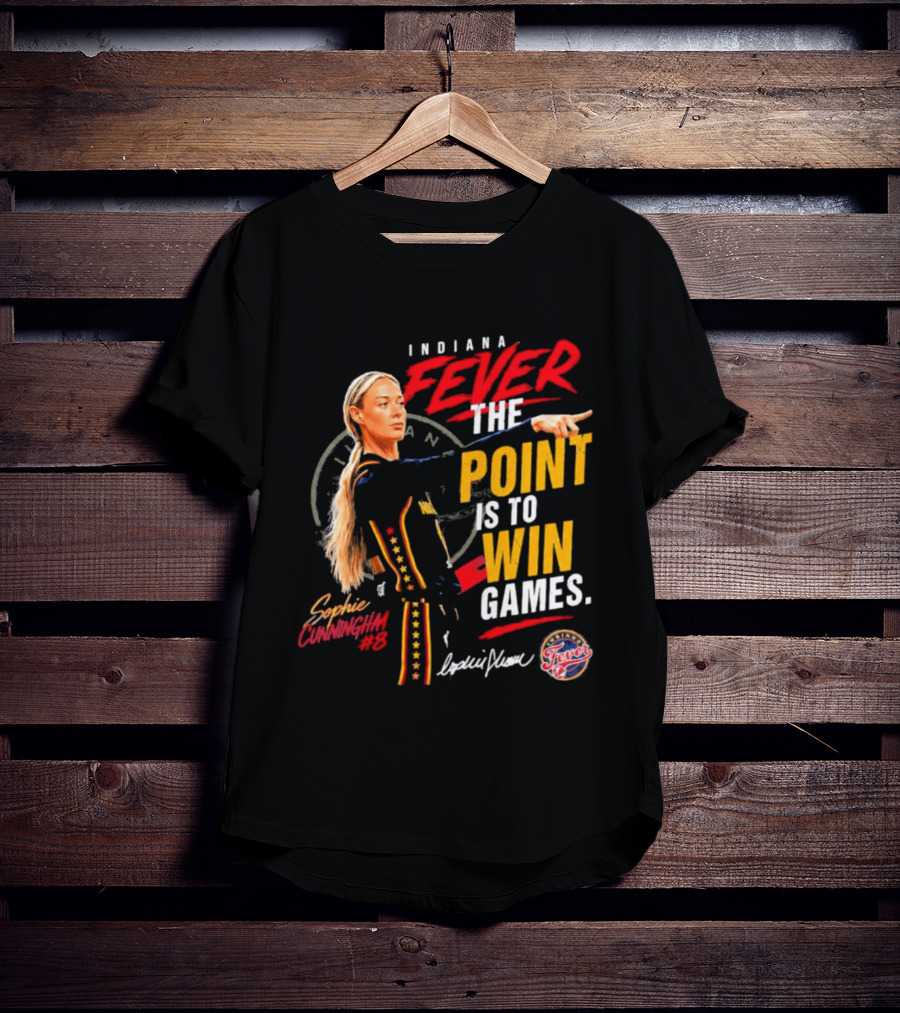 Indiana Fever The Point Is To Win Games Sophie Cunningham Fever 3 T-Shirt