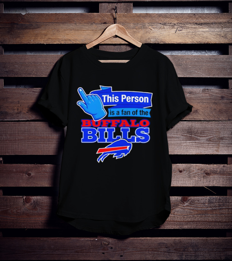 This Person Is A Fan Of The Buffalo Bills Football Team T-Shirt