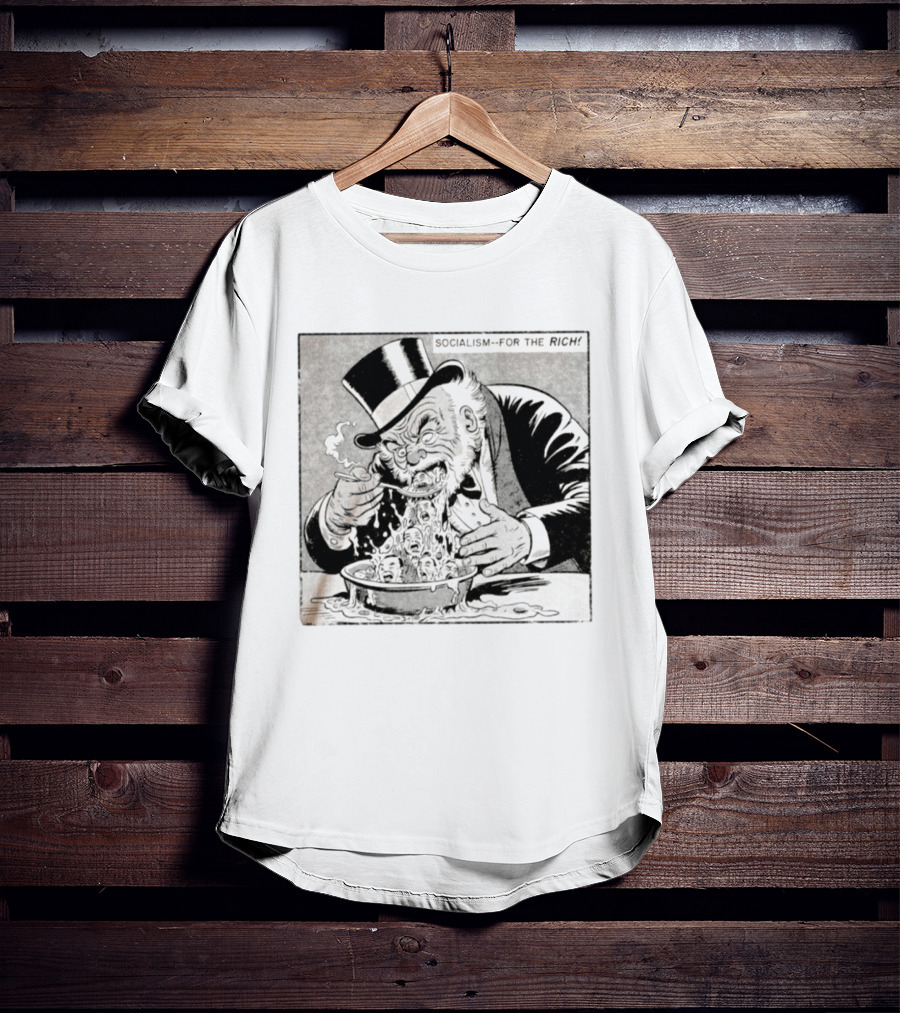 SOCIALISM FOR THE RICH Political Cartoon Satire With Greedy Monopoly Man Eating Faces T-Shirt