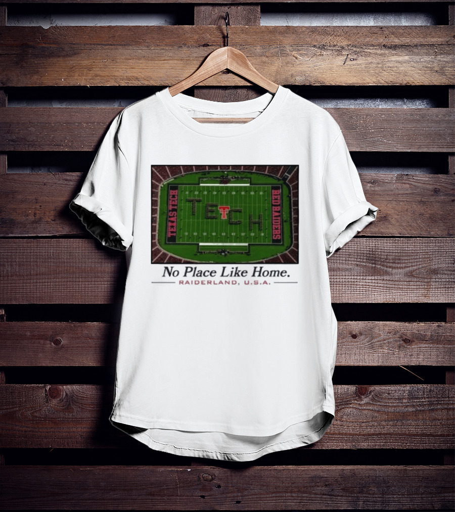 Texas Tech Red Raiders No Place Like Home Raiderland USA Stadium TexasTTU T-Shirt